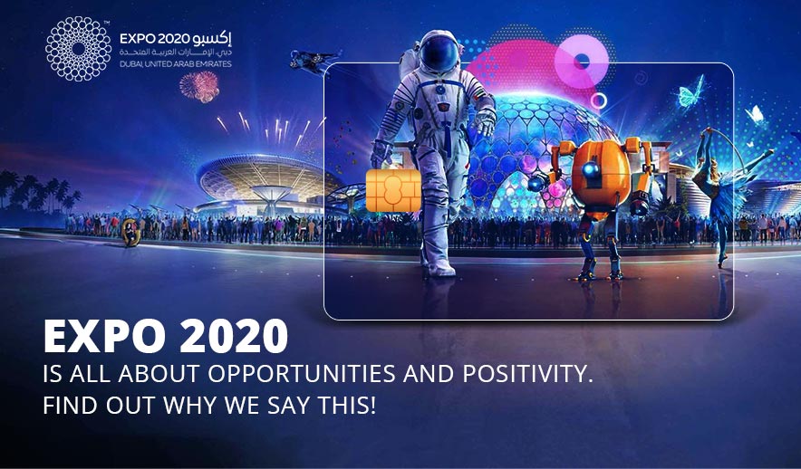 Expo 2020 Dubai is all about opportunities and positivity. Find out why we say this!