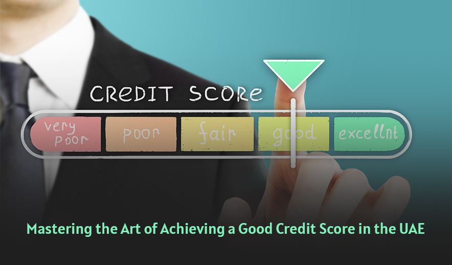 From Average to Exceptional: Mastering the Art of Achieving a Good Credit Score in the UAE