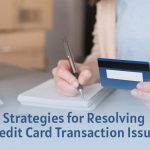 The Dispute Playbook: Strategies for Resolving Credit Card Transaction Issues