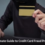 Shielding Your Finances: The Ultimate Guide to Credit Card Fraud Protection