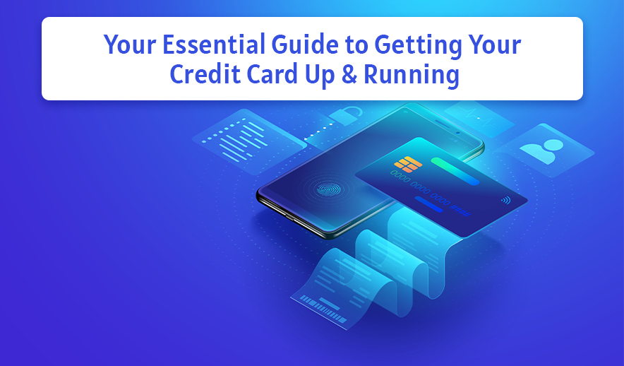 Activate with Ease: Your Essential Guide to Getting Your Credit Card Up and Running