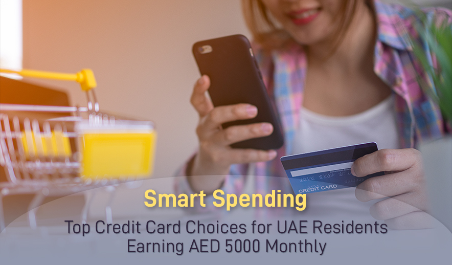 Smart Spending: Top Credit Card Choices for UAE Residents Earning AED 5000 Monthly