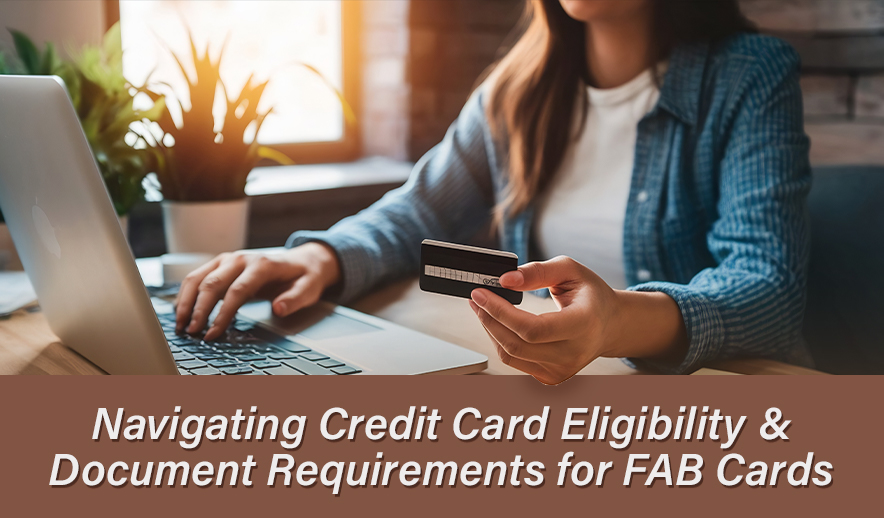 Navigating Credit Card Eligibility and Document Requirements for FAB Cards